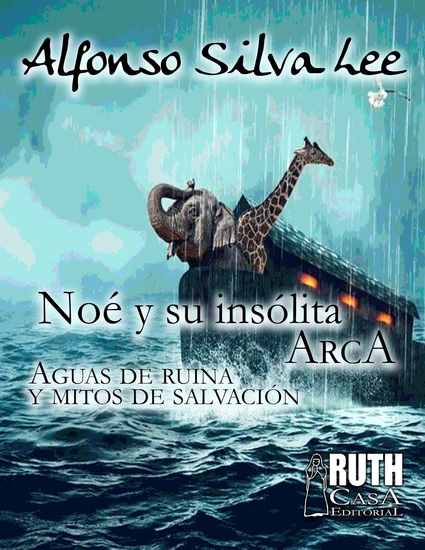 Noé y su insólita arca Aguas de ruina y mitos de salvación - cover
