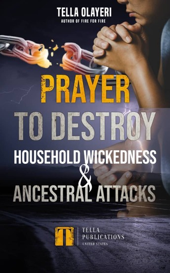 Prayer To Destroy Household Wickedness And Ancestral Attack - cover