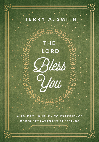 The Lord Bless You - A 28-Day Journey to Experience God's Extravagant Blessings - cover