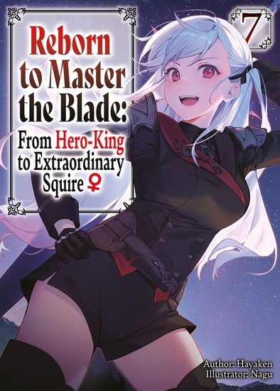 Reborn to Master the Blade: From Hero-King to Extraordinary Squire ♀ Volume 7 - cover