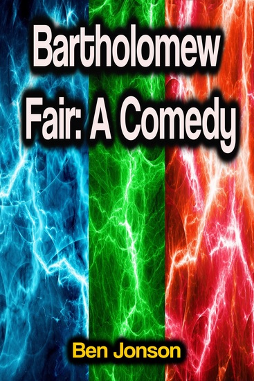Bartholomew Fair: A Comedy - cover