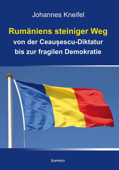 Rumäniens steiniger Weg von der Ceaușescu-Diktatur bis zur fragilen Demokratie - cover