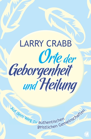 Orte der Geborgenheit und Heilung - Auf dem Weg zu authentischen geistlichen Gemeinschaften - cover