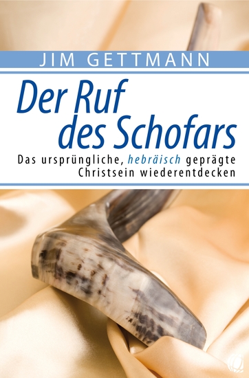 Der Ruf des Schofars - Das ursprüngliche hebräisch geprägte Christsein wiederentdecken - cover