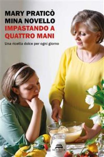 Impastando a quattro mani - Una ricetta dolce per ogni giorno - cover