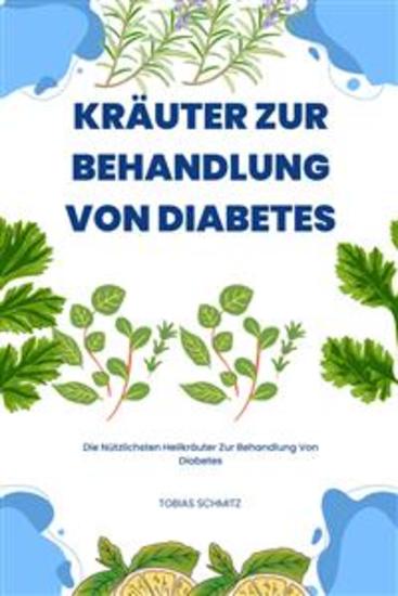 Kräuter Zur Behandlung Von Diabetes - Die Nützlichsten Heilkräuter Zur Behandlung Von Diabetes - cover