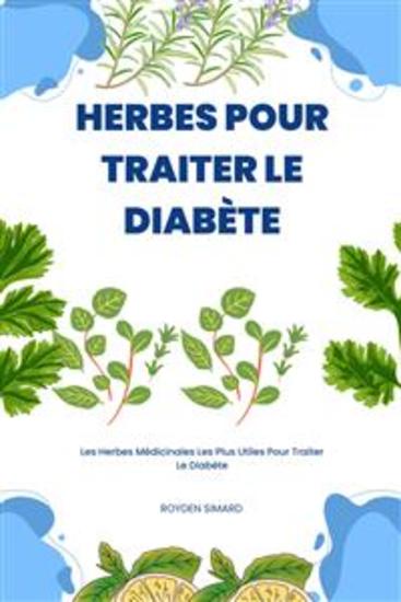 Herbes Pour Traiter Le Diabète - Les Herbes Médicinales Les Plus Utiles Pour Traiter Le Diabète - cover
