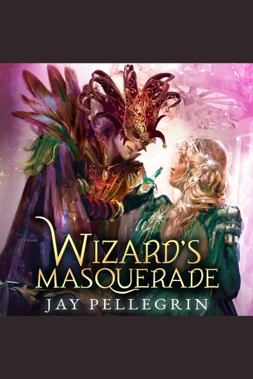 Wizard's Masquerade - A Medieval Fantasy Romance for New Adults - cover