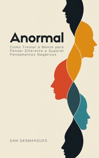 Anormal - Como Treinar a Mente para Pensar Diferente e Superar Pensamentos Negativos - cover