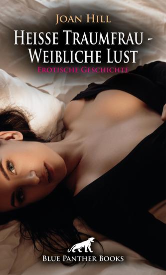Heiße Traumfrau - Weibliche Lust | Erotische Geschichte - Diese Erinnerungen bringen ihn zum Explodieren - cover