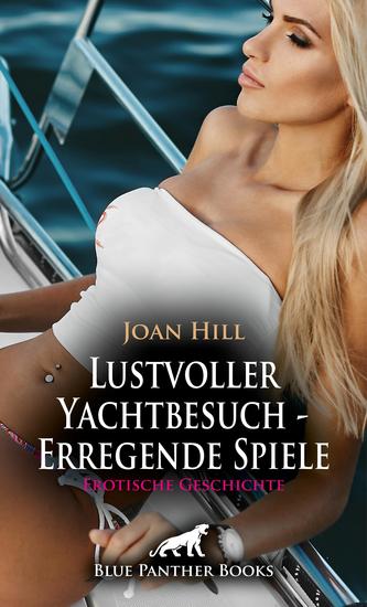Lustvoller Yachtbesuch - Erregende Spiele | Erotische Geschichte - Wilde Zeit zu viert - cover