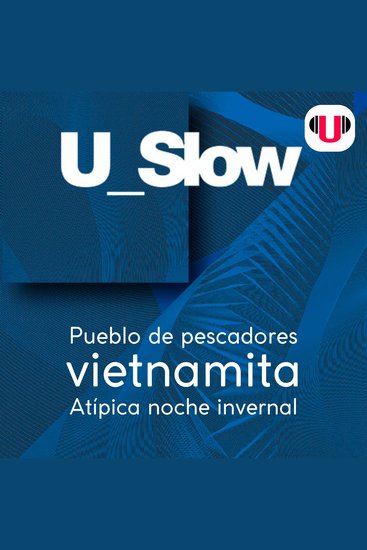U_slow: pueblo de pescadores vietnamita atípica noche invernal - cover