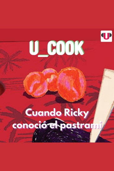 U_cook: cuando ricky conoció el pastrami - cover
