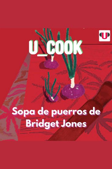 U_cook: sopa de puerros de bridget jones - cover