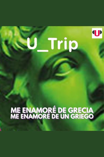 U_trip: me enamoré de grecia me enamoré de un griego - cover