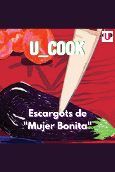 U_cook: escargots de "mujer bonita" - cover