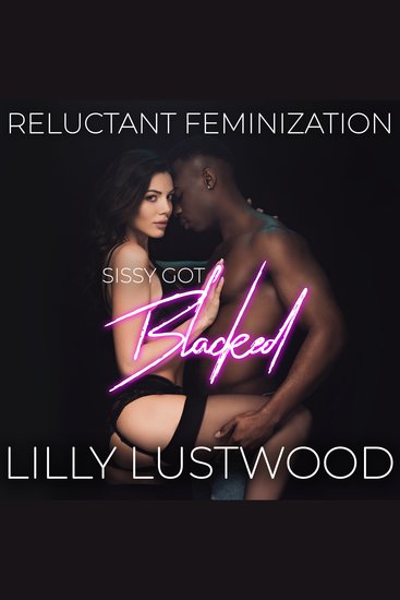 Sissy Got Blacked - Reluctant Feminization - cover