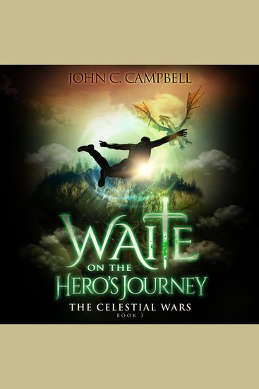 Waite on the Hero's Journey The Celestial Wars—Episode 3 - A Superheroes Supernatural Action Adventure Series - cover