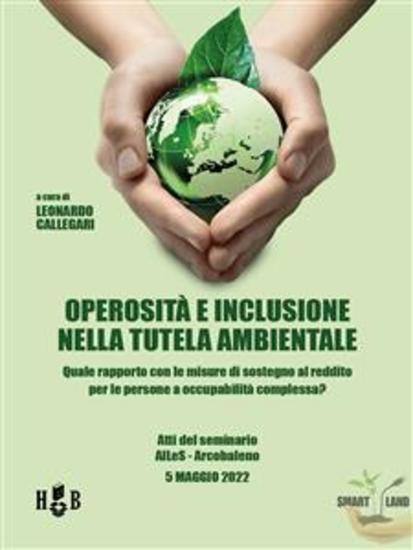 Operosità e inclusione nella tutela ambientale - Quale rapporto con le misure di sostegno al reddito per le persone a occupabilità complessa? - cover
