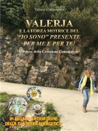 Valerja e la forza motrice del “io sono” presente per me e per te! - cover