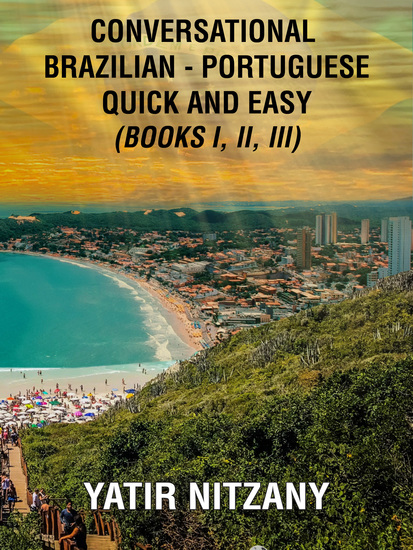 Conversational Brazilian Portuguese Quick and Easy - Books I II and III - cover
