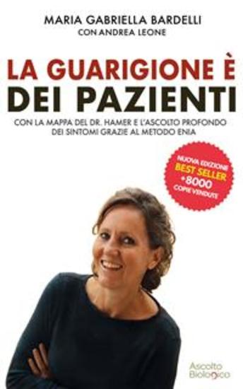 La guarigione è dei pazienti - Con la mappa del dr Hamer e l’ascolto profondo dei sintomi grazie al metodo ENIA® - cover