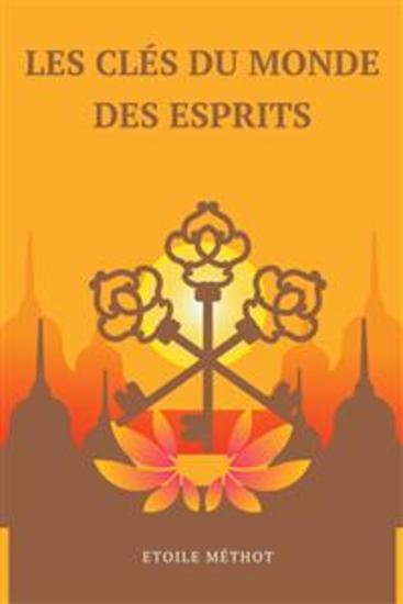 Les Clés Du Monde Des Esprits - Un Manuel Facile À Utiliser Pour Contacter Vos Guides Spirituels - cover