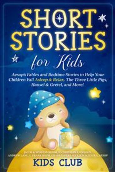 Short Stories for Kids - Aesop's Fables and Bedtime Stories to Help Your Children Fall Asleep & Relax The Three Little Pigs Hansel & Gretel and More! - cover