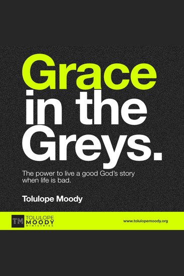 Grace in The Greys - The power to live a good God's story when life is bad - cover