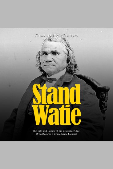 Stand Watie: The Life and Legacy of the Cherokee Chief Who Became a Confederate General - cover