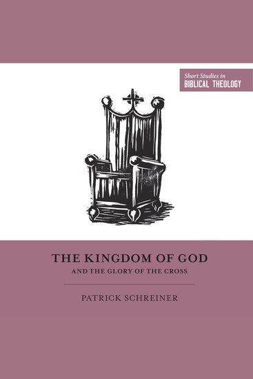 The Kingdom of God and the Glory of the Cross - cover