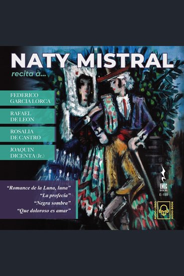 NATY MISTRAL recita a FEDERICO GARCIA LORCA RAFAEL DE LEON ROSALIA DE CASTRO JOAQUIN DICENTA (Jr) - cover