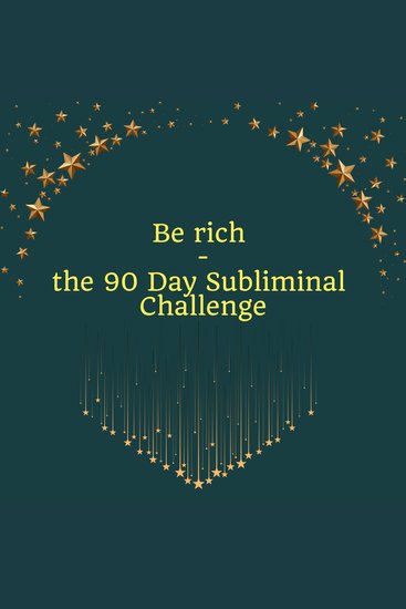 Be Rich - the 90 Day Subliminal Challenge - cover