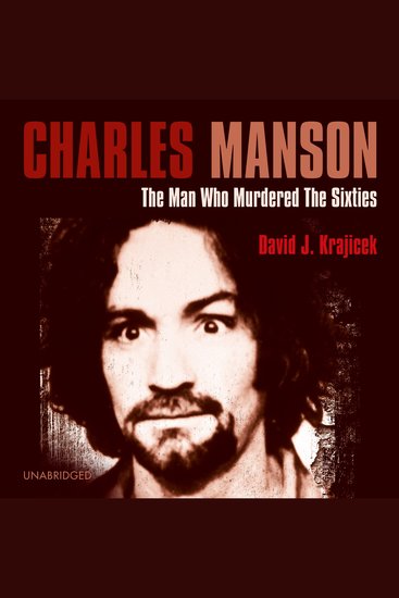 Charles Manson - The Man Who Murdered the Sixties - cover