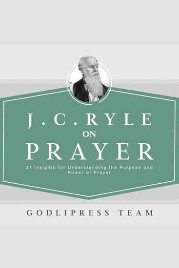 J C Ryle on Prayer - 31 Insights for Understanding the Purpose and Power of Prayer - cover