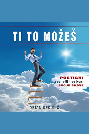 Ti to možeš - Postigni svoj cilj i ostvari svoje snove - cover