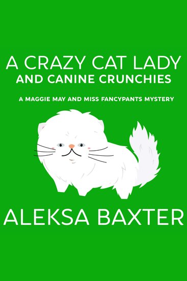 A Crazy Cat Lady and Canine Crunchies - cover