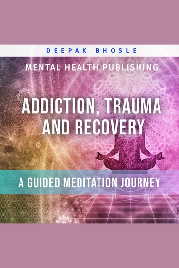 Addiction Trauma and Recovery: A Guided Meditation Journey - cover