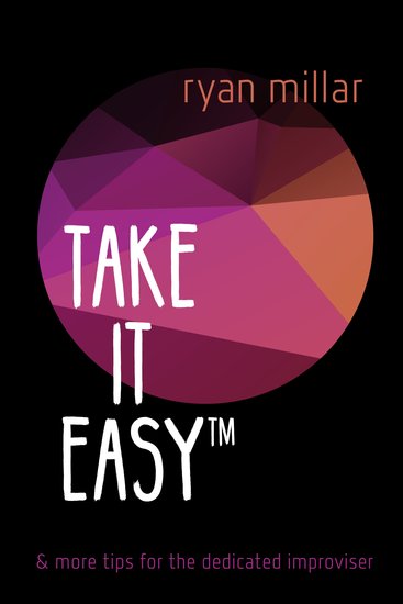 TAKE IT EASY - And more tips for the dedicated improviser - cover