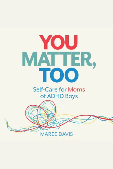 You Matter Too - Self-Care for Moms of ADHD Boys - cover