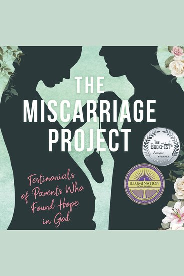The Miscarriage Project - Testimonials of Parents Who Found Hope in God - cover