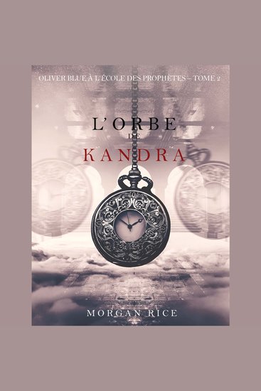 l’Orbe de Kandra (Oliver Blue à l’École des Prophètes – Tome 2) - Narration par une voix synthétisée - cover