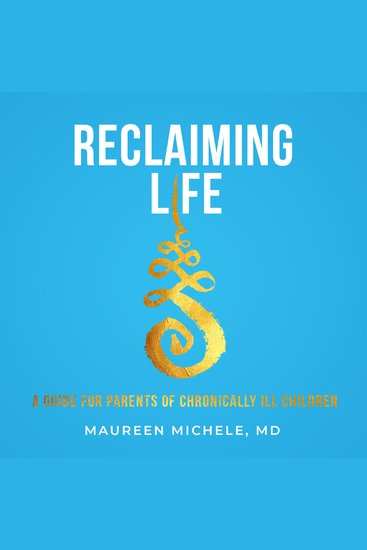 Reclaiming Life - A Guide For Parents of Chronically Ill Children - cover