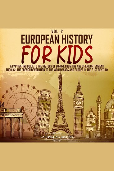 European History for Kids Vol 2: A Captivating Guide to the History of Europe from the Age of Enlightenment through the Industrial Revolution to the 21st Century - cover