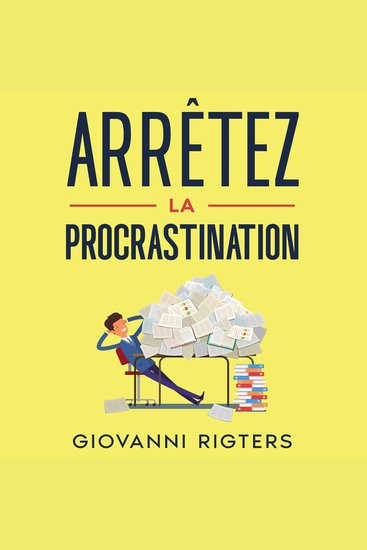 Arrêtez la procrastination - Vaincre la paresse et atteindre ses objectifs - cover