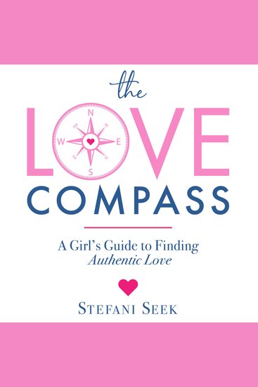 The Love Compass - A Girl's Guide to Finding Authentic Love - cover