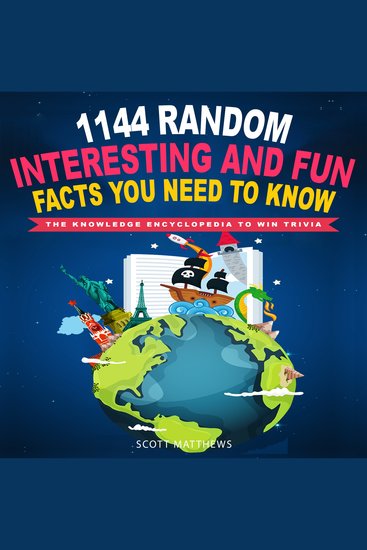 1144 Random Interesting & Fun Facts You Need To Know - The Knowledge Encyclopedia To Win Trivia - cover