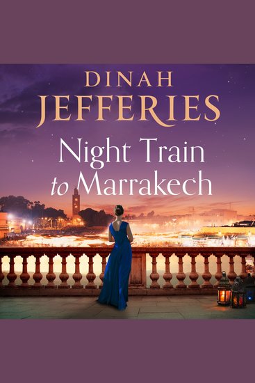 Night Train to Marrakech: the spellbinding escapist historical novel from the bestselling author (The Daughters of War Book 3) - cover