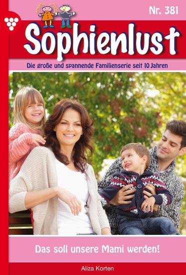 Das soll unsere Mami werden! - Sophienlust 381 – Familienroman - cover