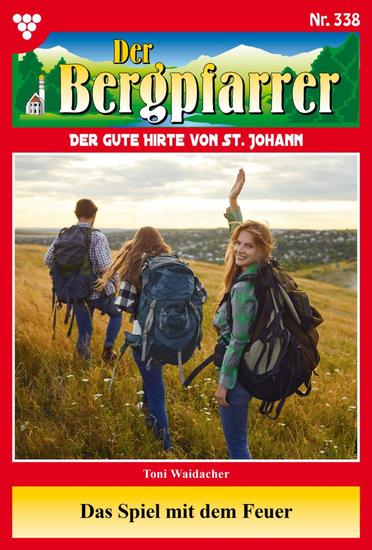 Das Spiel mit dem Feuer - Der Bergpfarrer 338 – Heimatroman - cover